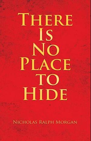 There Is No Place to Hide