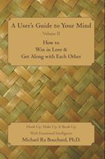 User'S Guide to Your Mind Volume Ii How to Win in Love & Get Along with Each Other