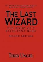 The Last Wizard - The Story of a Reluctant Hero Second Edition