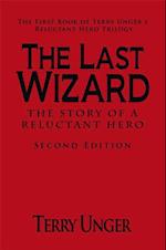 Last Wizard - the Story of a Reluctant Hero        Second Edition