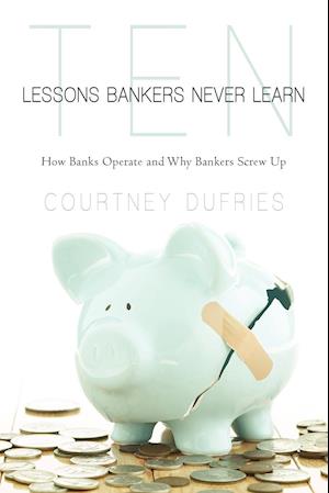 Ten Lessons Bankers Never Learn