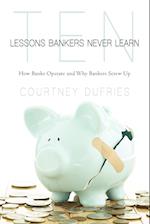 Ten Lessons Bankers Never Learn