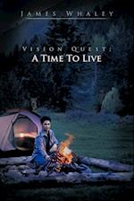 Vision Quest; A Time to Live