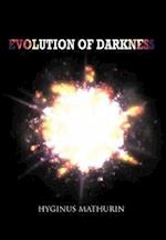 Evolution of Darkness
