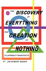 The Discovery of Everything, the Creation of Nothing