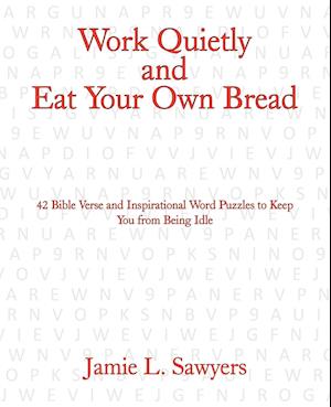 Work Quietly and Eat Your Own Bread