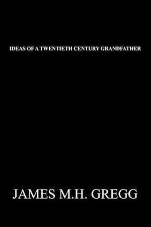 Ideas of a Twentieth Century Grandfather