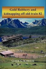 Gold Robbery and Kidnapping Off Old Train 82