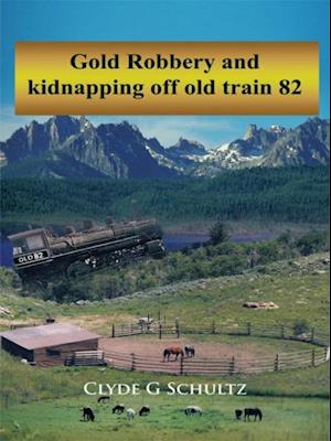 Gold Robbery and Kidnapping off Old Train 82