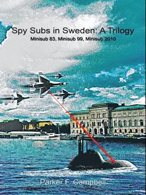 Spy Subs in Sweden: a Trilogy