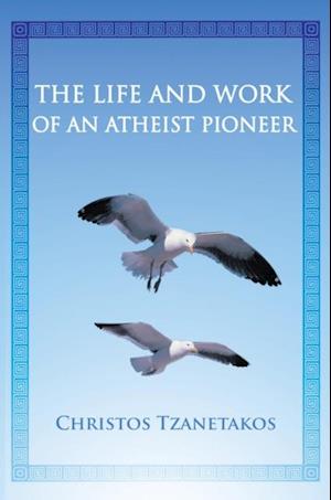 Life and Work of an Atheist Pioneer