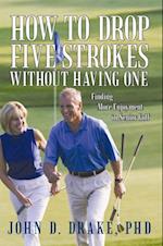 How to Drop Five Strokes Without Having One