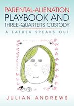 Parental-Alienation Playbook and Three-Quarters Custody