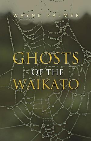 Ghosts of the Waikato