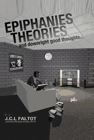 Epiphanies, Theories, and Downright Good Thoughts...Made While Playing Video Games
