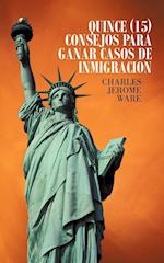 Quince (15) Consejos Para Ganar Casos de Inmigracion