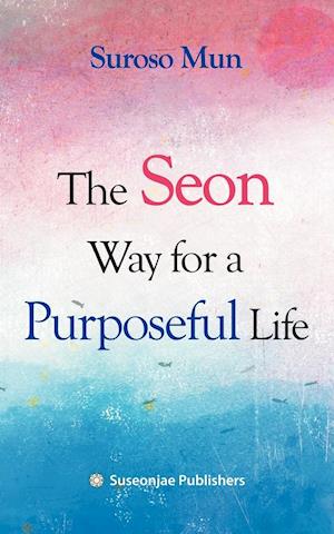 The Seon Way for a Purposeful Life