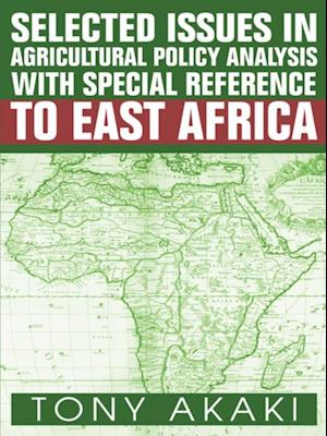 Selected Issues in Agricultural Policy Analysis with Special Reference to East Africa