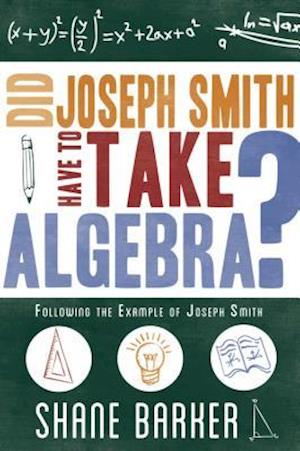 Did Joseph Smith Have to Take Algebra