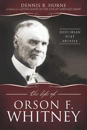 The Life of Orson F. Whitney