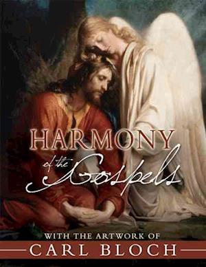 Harmony of the Gospels with the Artwork of Carl Bloch