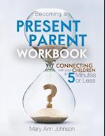Becoming a Present Parent Workbook