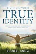 Living in Your True Identity