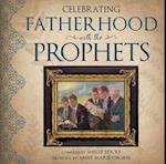 Celebrating Fatherhood with the Prophets