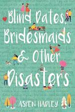 Blind Dates, Bridesmaids & Other Disasters