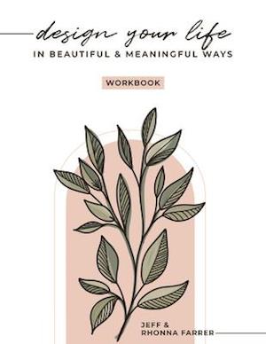 Design Your Life in Beautiful and Meaningful Ways Workbook