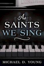 As Saints We Sing