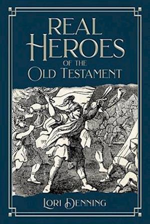 Real Heroes of the Old Testament