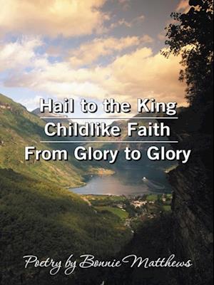 Hail to the King/Childlike Faith/From Glory to Glory