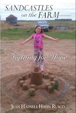 Sandcastles on the Farm-Fighting for Hope