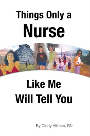 Things Only a Nurse Like Me Will Tell You