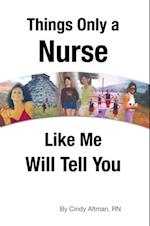 Things Only a Nurse Like Me Will Tell You