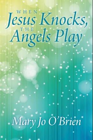 When Jesus Knocks, the Angels Play