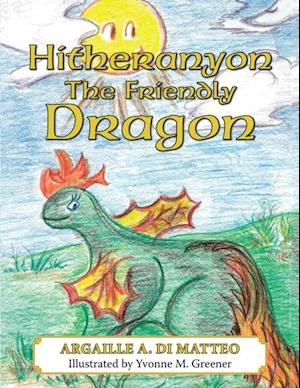 Hitheranyon the Friendly Dragon