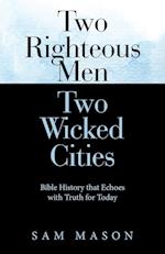 Two Righteous Men  Two Wicked Cities