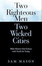 Two Righteous Men  Two Wicked Cities