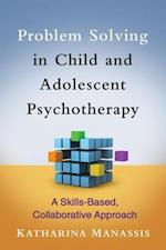 Problem Solving in Child and Adolescent Psychotherapy