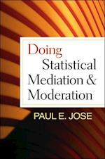 Doing Statistical Mediation and Moderation