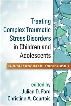 Treating Complex Traumatic Stress Disorders in Children and Adolescents