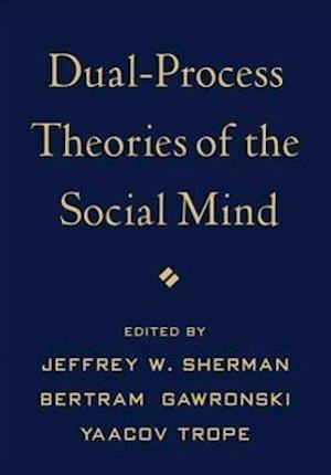 Dual-Process Theories of the Social Mind