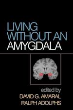 Living without an Amygdala