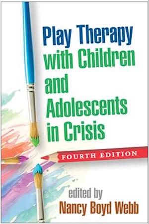 Play Therapy with Children and Adolescents in Crisis, Fourth Edition