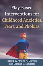 Play-Based Interventions for Childhood Anxieties, Fears, and Phobias