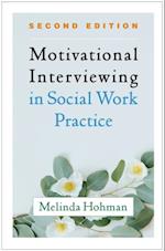 Motivational Interviewing in Social Work Practice