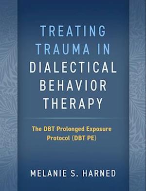 Treating Trauma in Dialectical Behavior Therapy