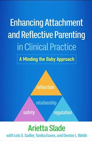 Enhancing Attachment and Reflective Parenting in Clinical Practice